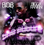 Bigga Rankin & B.O.B. The Future