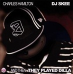 Charles Hamilton & DJ Skee And Then They Played Dilla