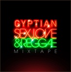 Gyptian Sex, Love & Reggae