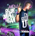 Juicy J & DJ Scream Blue Dream & Lean