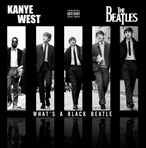 Kanye West & The Beatles What's A Black Beatle