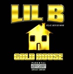 Lil B Gold House