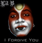 Lil B I Forgive You