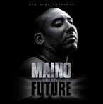 Big Mike & Maino Maino Is The Future