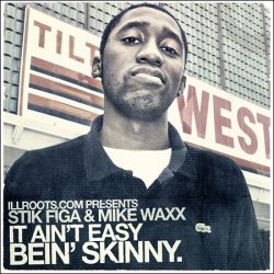 Stik Figa & Mike Waxx 'It Ain't Easy Bein' Skinny.' Thumbnail