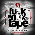 DJ Drama & T.I. F*ck A Mixtape